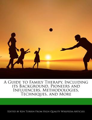 Guide To Family Therapy, Including Its Background, Pioneers And ...